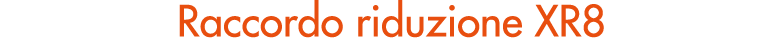 Raccordo riduzione XR8