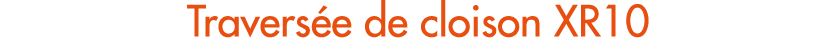 Travers e de cloison XR10