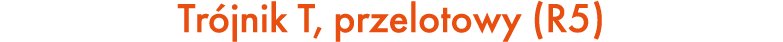 Tr jnik T, przelotowy (R5)